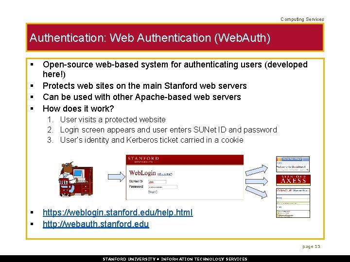 Computing Services Authentication: Web Authentication (Web. Auth) § § Open-source web-based system for authenticating