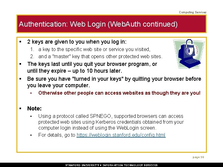 Computing Services Authentication: Web Login (Web. Auth continued) § 2 keys are given to