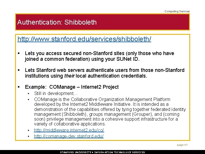 Computing Services Authentication: Shibboleth http: //www. stanford. edu/services/shibboleth/ § Lets you access secured non-Stanford