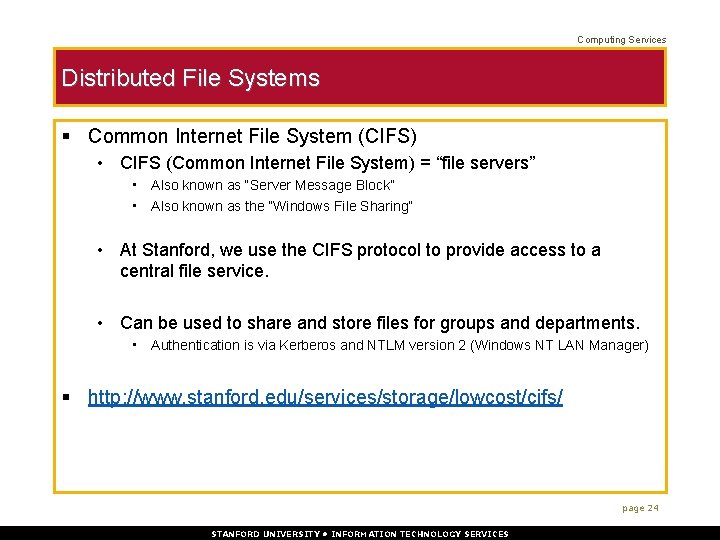 Computing Services Distributed File Systems § Common Internet File System (CIFS) • CIFS (Common