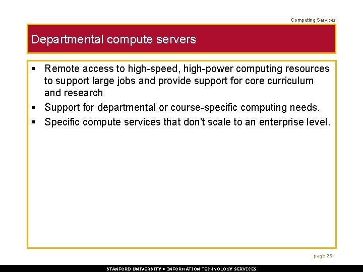 Computing Services Departmental compute servers § Remote access to high-speed, high-power computing resources to
