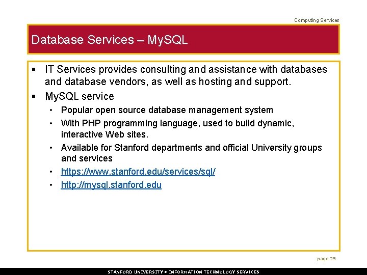 Computing Services Database Services – My. SQL § IT Services provides consulting and assistance