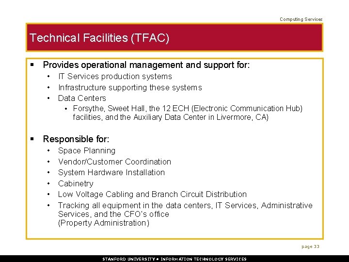 Computing Services Technical Facilities (TFAC) § Provides operational management and support for: • IT