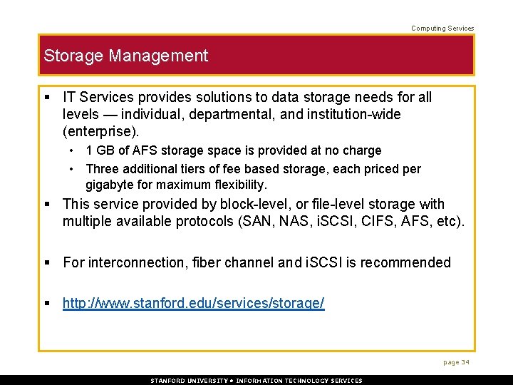 Computing Services Storage Management § IT Services provides solutions to data storage needs for