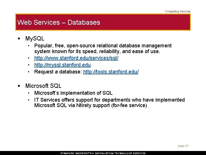 Computing Services Web Services – Databases § My. SQL • Popular, free, open-source relational
