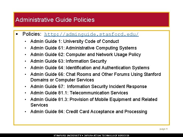 Administrative Guide Policies § Policies: http: //adminguide. stanford. edu/ • • • Admin Guide