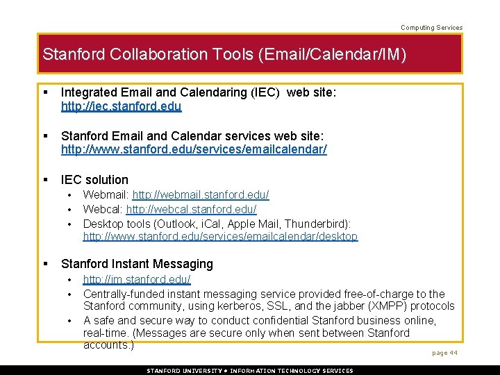 Computing Services Stanford Collaboration Tools (Email/Calendar/IM) § Integrated Email and Calendaring (IEC) web site: