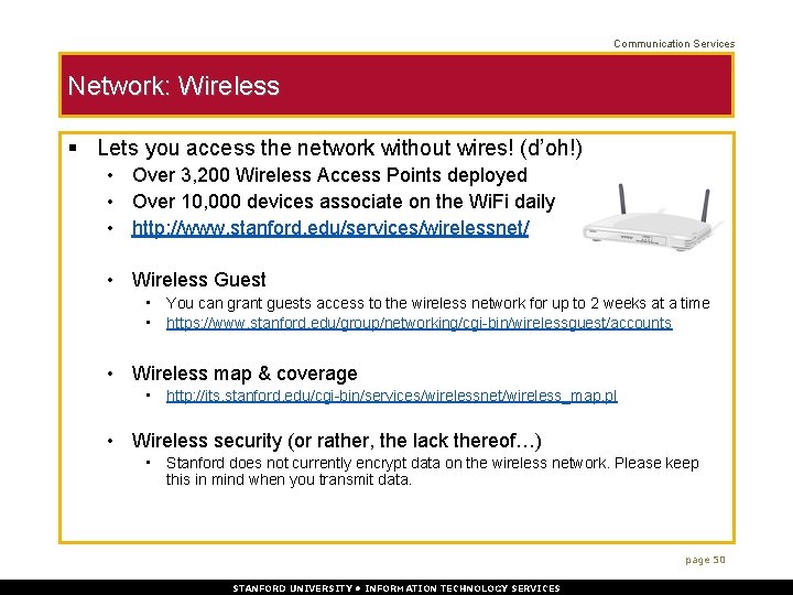 Communication Services Network: Wireless § Lets you access the network without wires! (d’oh!) •