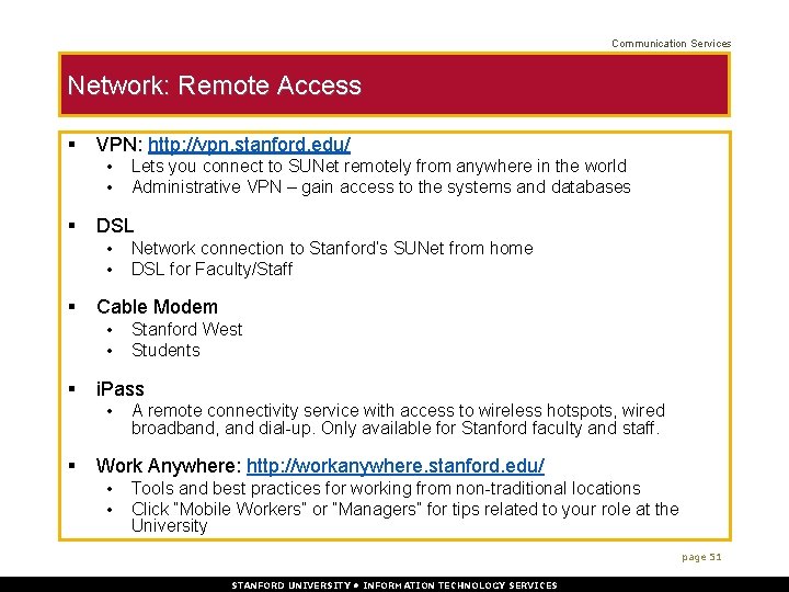 Communication Services Network: Remote Access § VPN: http: //vpn. stanford. edu/ • • §