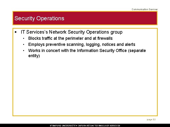 Communication Services Security Operations § IT Services’s Network Security Operations group • Blocks traffic