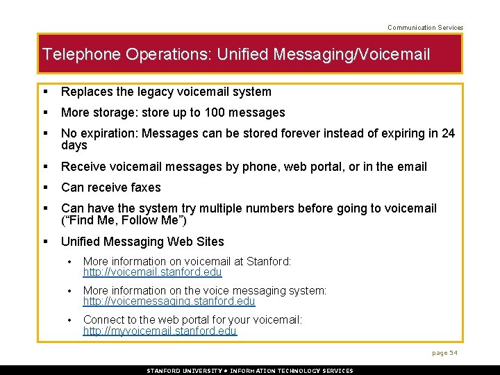 Communication Services Telephone Operations: Unified Messaging/Voicemail § Replaces the legacy voicemail system § More