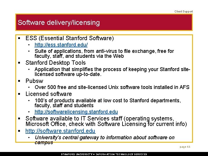 Client Support Software delivery/licensing § ESS (Essential Stanford Software) • http: //ess. stanford. edu/