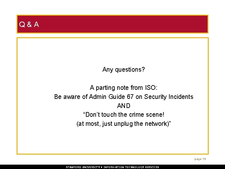 Q & A Any questions? A parting note from ISO: Be aware of Admin