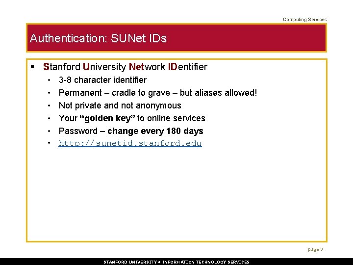 Computing Services Authentication: SUNet IDs § Stanford University Network IDentifier • • • 3