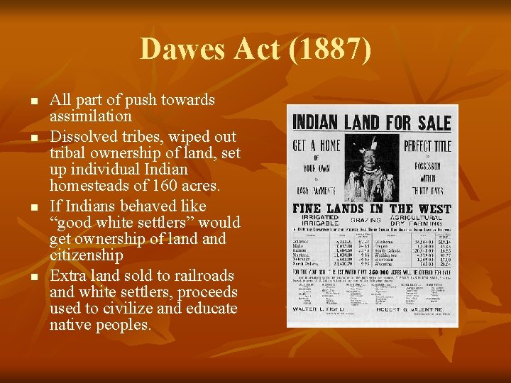 Dawes Act (1887) n n All part of push towards assimilation Dissolved tribes, wiped
