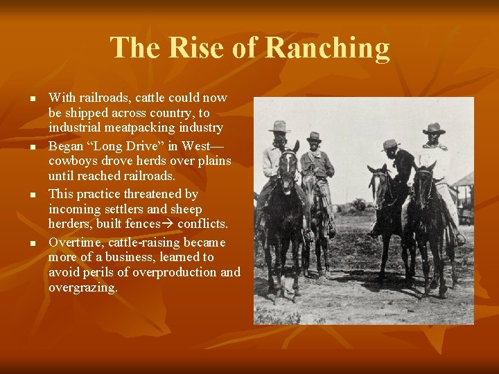 The Rise of Ranching n n With railroads, cattle could now be shipped across