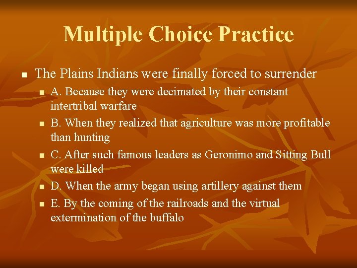 Multiple Choice Practice n The Plains Indians were finally forced to surrender n n