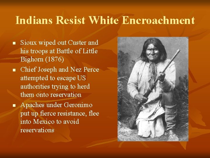 Indians Resist White Encroachment n n n Sioux wiped out Custer and his troops