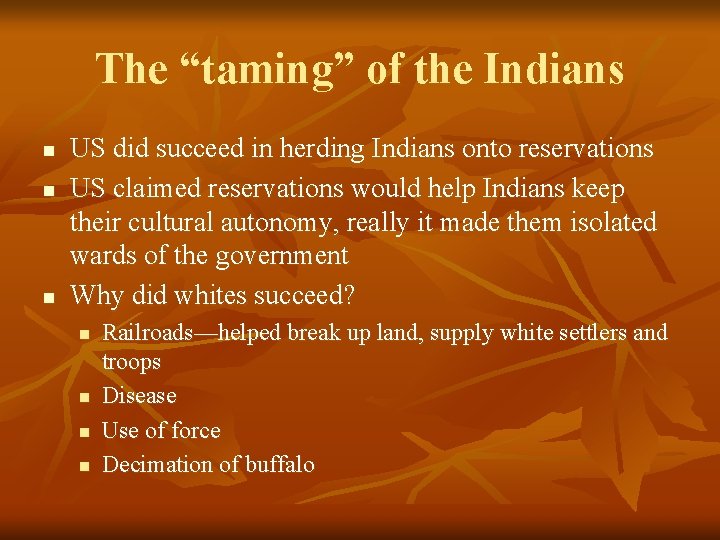 The “taming” of the Indians n n n US did succeed in herding Indians