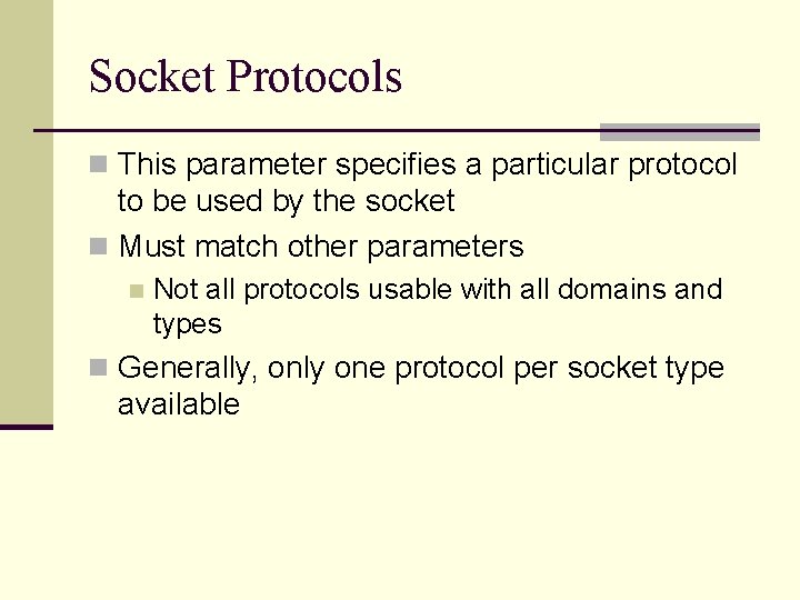 Socket Protocols n This parameter specifies a particular protocol to be used by the