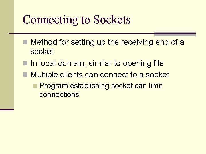 Connecting to Sockets n Method for setting up the receiving end of a socket