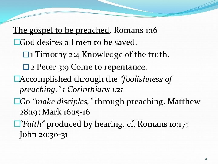 The gospel to be preached. Romans 1: 16 �God desires all men to be