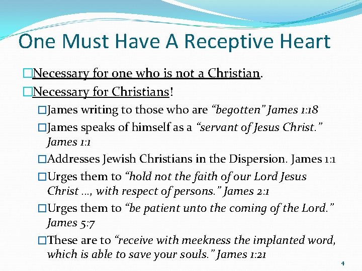 One Must Have A Receptive Heart �Necessary for one who is not a Christian.