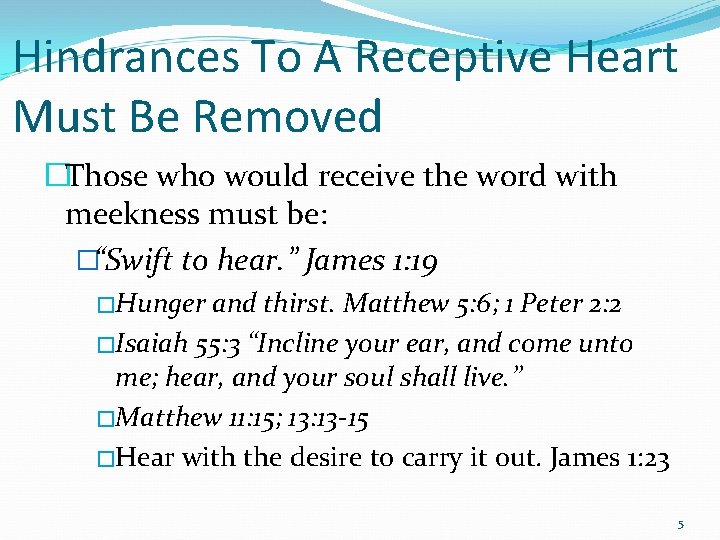 Hindrances To A Receptive Heart Must Be Removed �Those who would receive the word