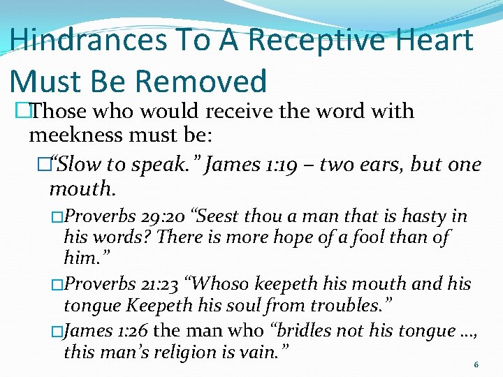 Hindrances To A Receptive Heart Must Be Removed �Those who would receive the word