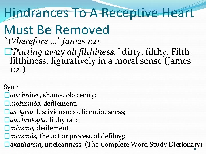 Hindrances To A Receptive Heart Must Be Removed “Wherefore …” James 1: 21 �“Putting