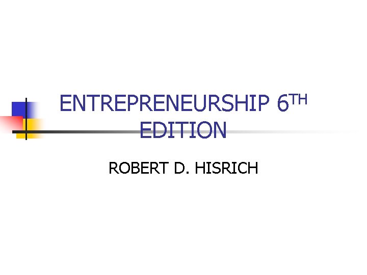 ENTREPRENEURSHIP 6 TH EDITION ROBERT D. HISRICH 