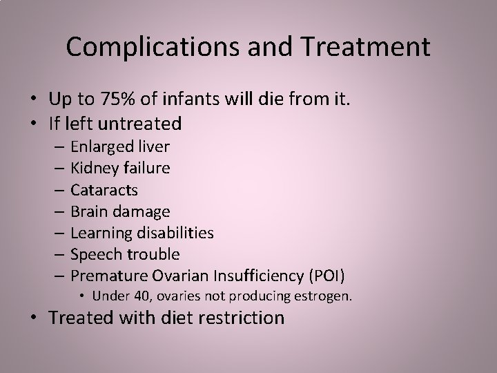 Complications and Treatment • Up to 75% of infants will die from it. •