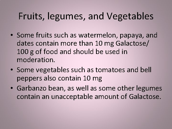 Fruits, legumes, and Vegetables • Some fruits such as watermelon, papaya, and dates contain