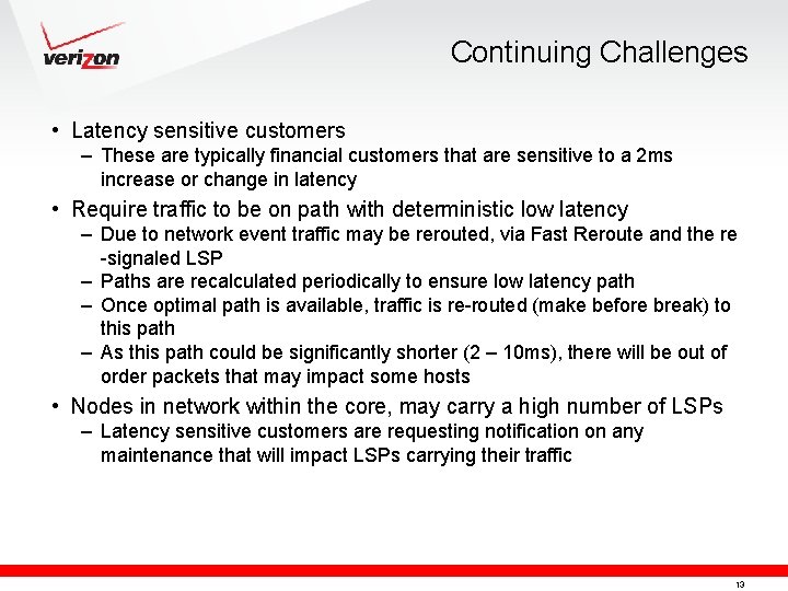 Continuing Challenges • Latency sensitive customers – These are typically financial customers that are