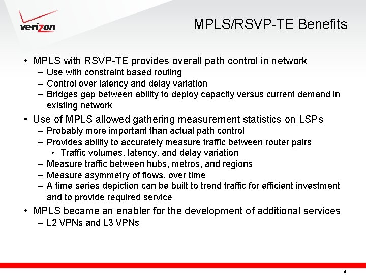 MPLS/RSVP-TE Benefits • MPLS with RSVP-TE provides overall path control in network – Use