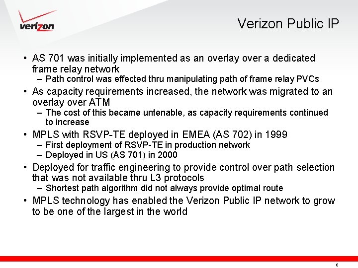 Verizon Public IP • AS 701 was initially implemented as an overlay over a