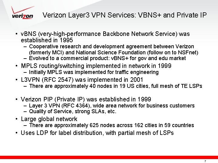 Verizon Layer 3 VPN Services: VBNS+ and Private IP • v. BNS (very-high-performance Backbone