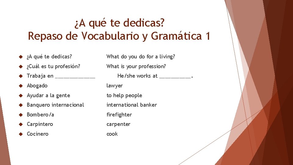 ¿A qué te dedicas? Repaso de Vocabulario y Gramática 1 ¿A qué te dedicas?
