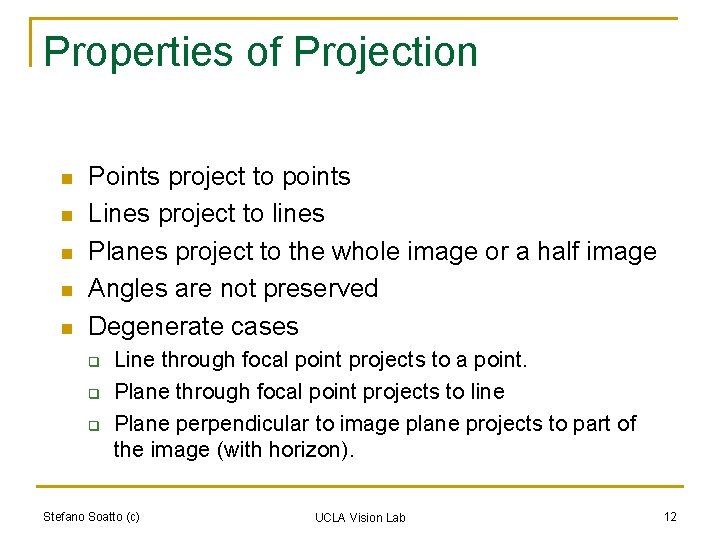 Properties of Projection n n Points project to points Lines project to lines Planes