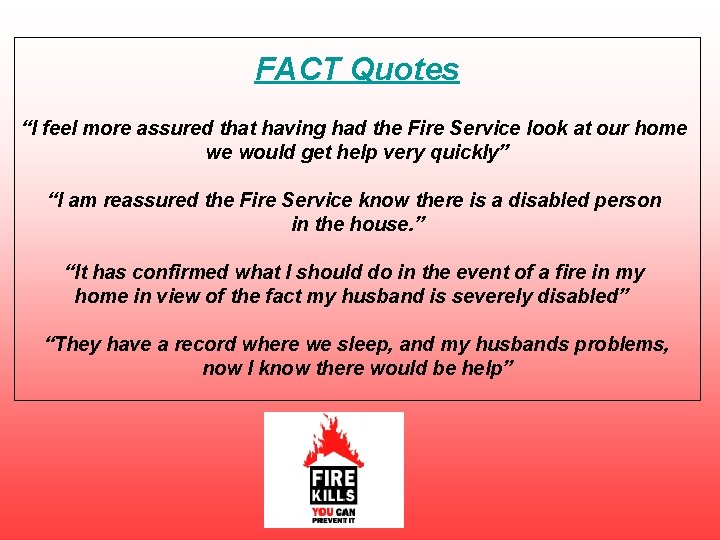 FACT Quotes “I feel more assured that having had the Fire Service look at