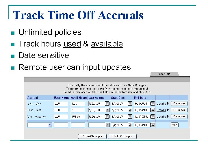 Track Time Off Accruals n n Unlimited policies Track hours used & available Date