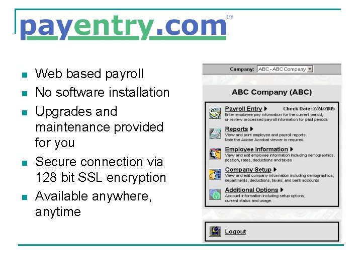 n n n Web based payroll No software installation Upgrades and maintenance provided for