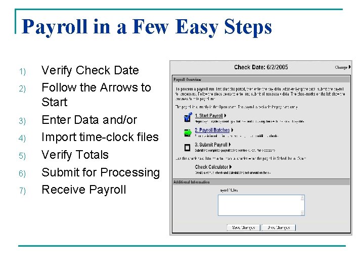 Payroll in a Few Easy Steps 1) 2) 3) 4) 5) 6) 7) Verify