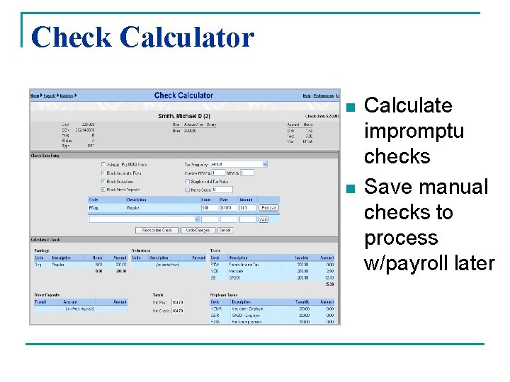Check Calculator n n Calculate impromptu checks Save manual checks to process w/payroll later