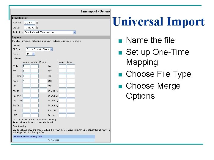 Universal Import n n Name the file Set up One-Time Mapping Choose File Type