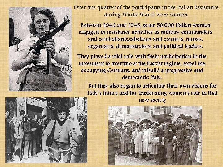 Over one quarter of the participants in the Italian Resistance during World War II