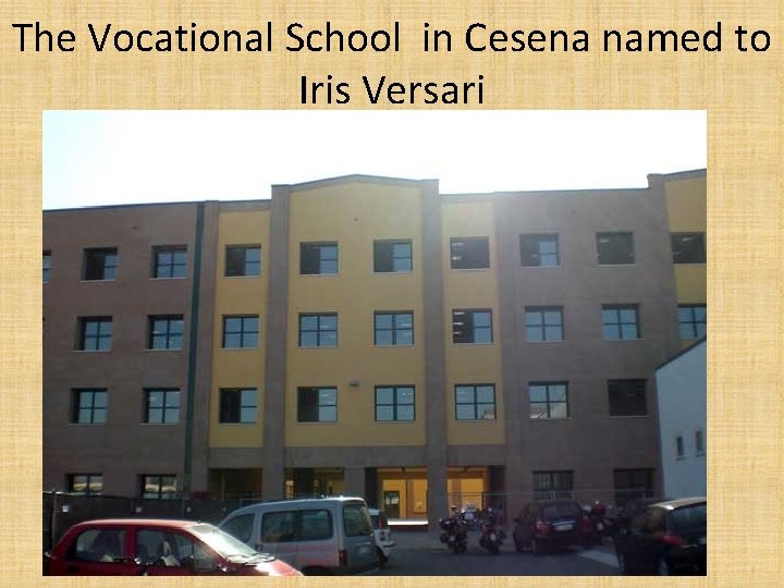 The Vocational School in Cesena named to Iris Versari 