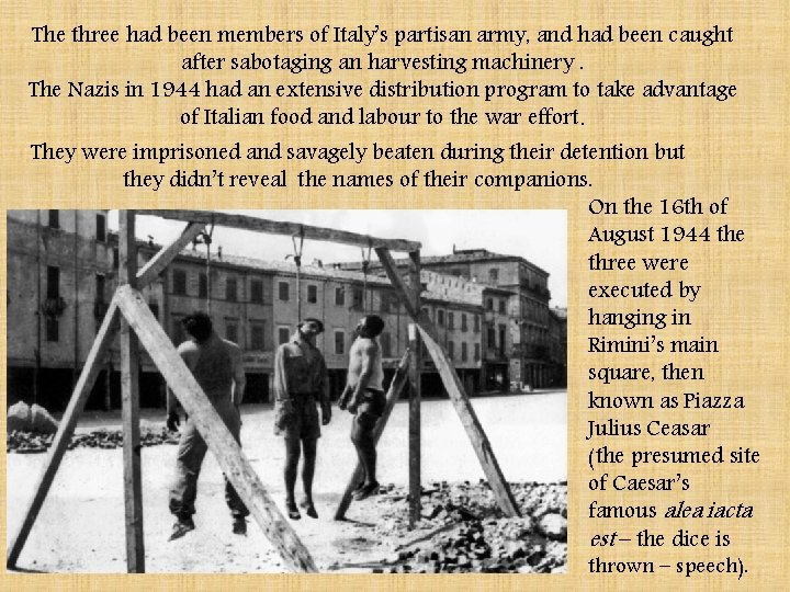 The three had been members of Italy’s partisan army, and had been caught after