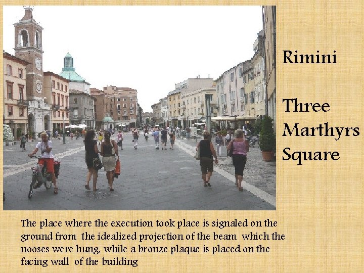 Rimini Three Marthyrs Square The place where the execution took place is signaled on