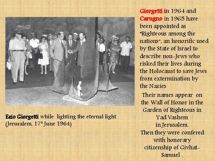 Ezio Giorgetti while lighting the eternal light (Jerusalem, 17° June 1964) Giorgetti in 1964